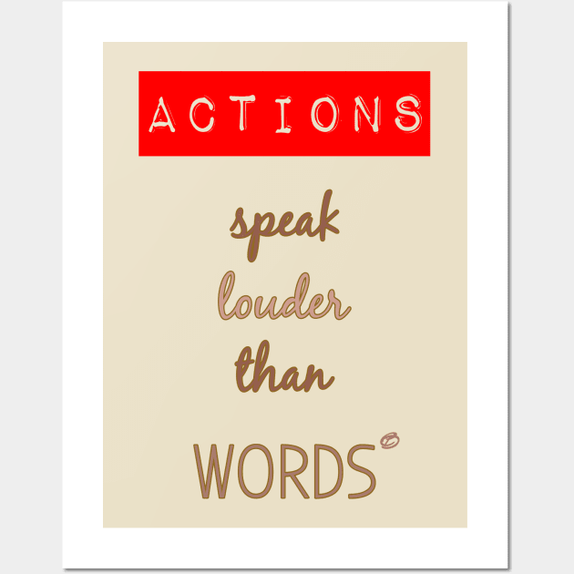 Actions speak louder than words Wall Art by Cavaleyn Designs